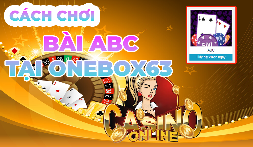 CÁCH CHƠI BÀI ABC TẠI ONEBOX63