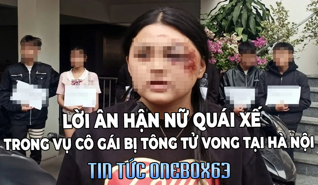 Lời Ân Hận Nữ Quái Xế Trong Vụ Cô Gái Bị Tông Tử Vong ở Hà Nội