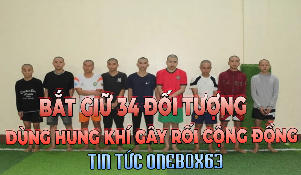 Bắt giữ 34 đối tượng sử dụng hung khí gây rối trật tự công cộng