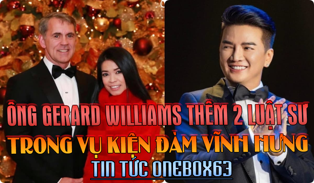 ÔNG GERARD WILLIAMS THÊM 2 LUẬT SƯ TRONG VỤ KIỆN ĐÀM VĨNH HƯNG