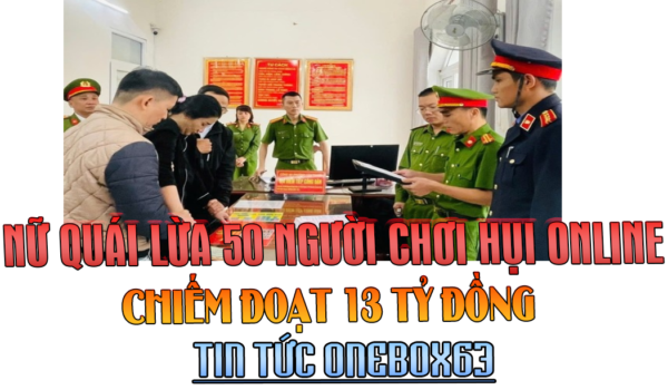 Nữ quái lừa 50 người chơi hụi online, chiếm đoạt 13 tỷ đồng