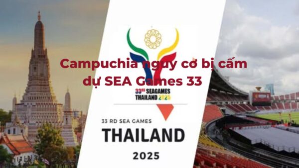 Campuchia nguy cơ bị cấm dự SEA Games 33 27/7/2025