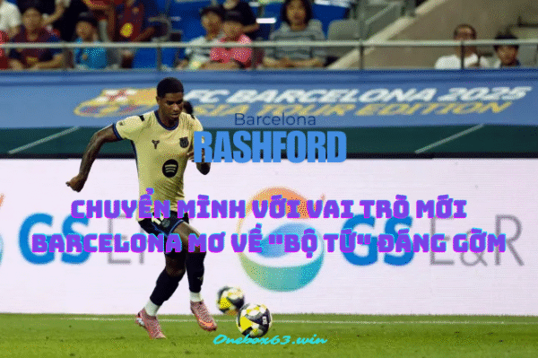 Rashford chuyển mình với vai trò mới, Barcelona mơ về "bộ tứ" đáng gờm