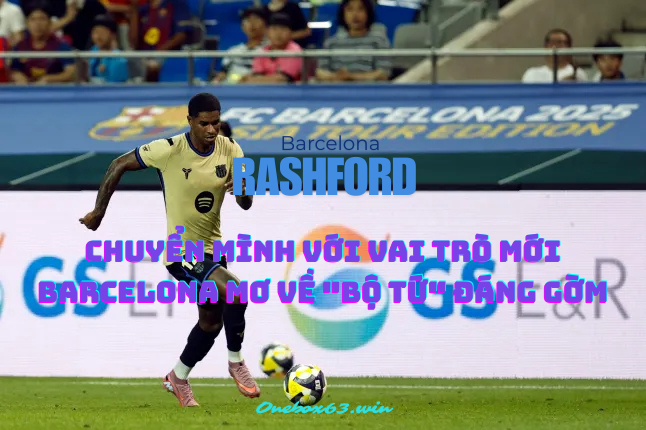 Rashford chuyển mình với vai trò mới, Barcelona mơ về "bộ tứ" đáng gờm